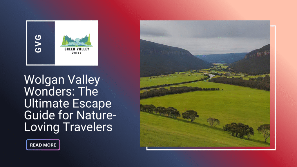 Wolgan Valley Wonders: The Ultimate Escape Guide for Nature-Loving Travelers