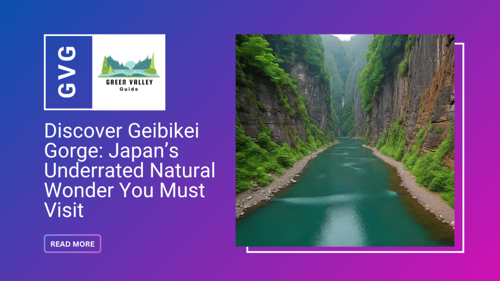 Discover Geibikei Gorge: Japan’s Underrated Natural Wonder You Must Visit