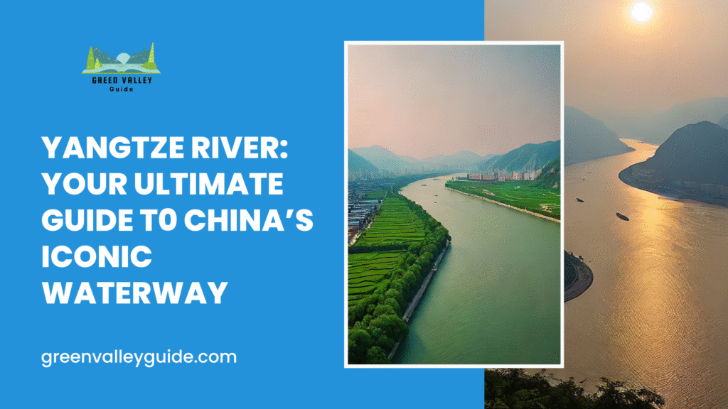 Yangtze River: Your Ultimate Guide T0 China’s Iconic Waterway