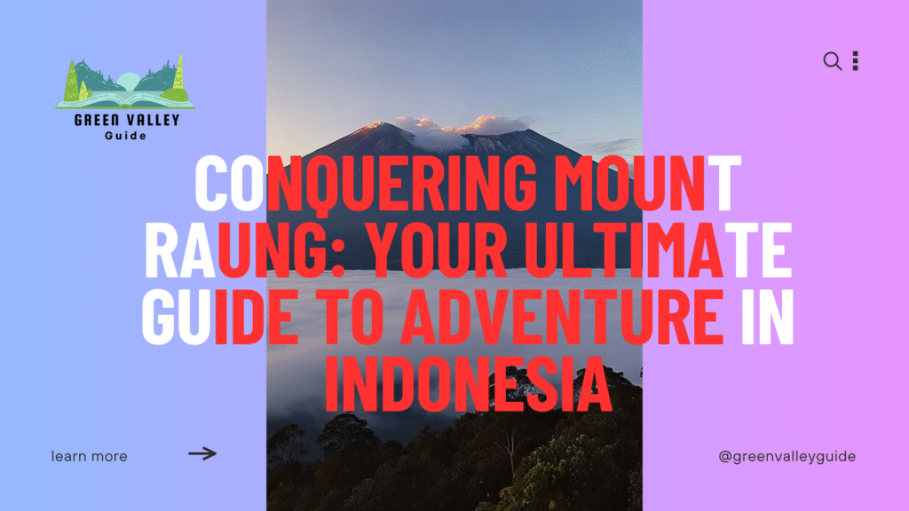 Conquering Mount Raung: Your Ultimate Guide T0 Adventure in Indonesia